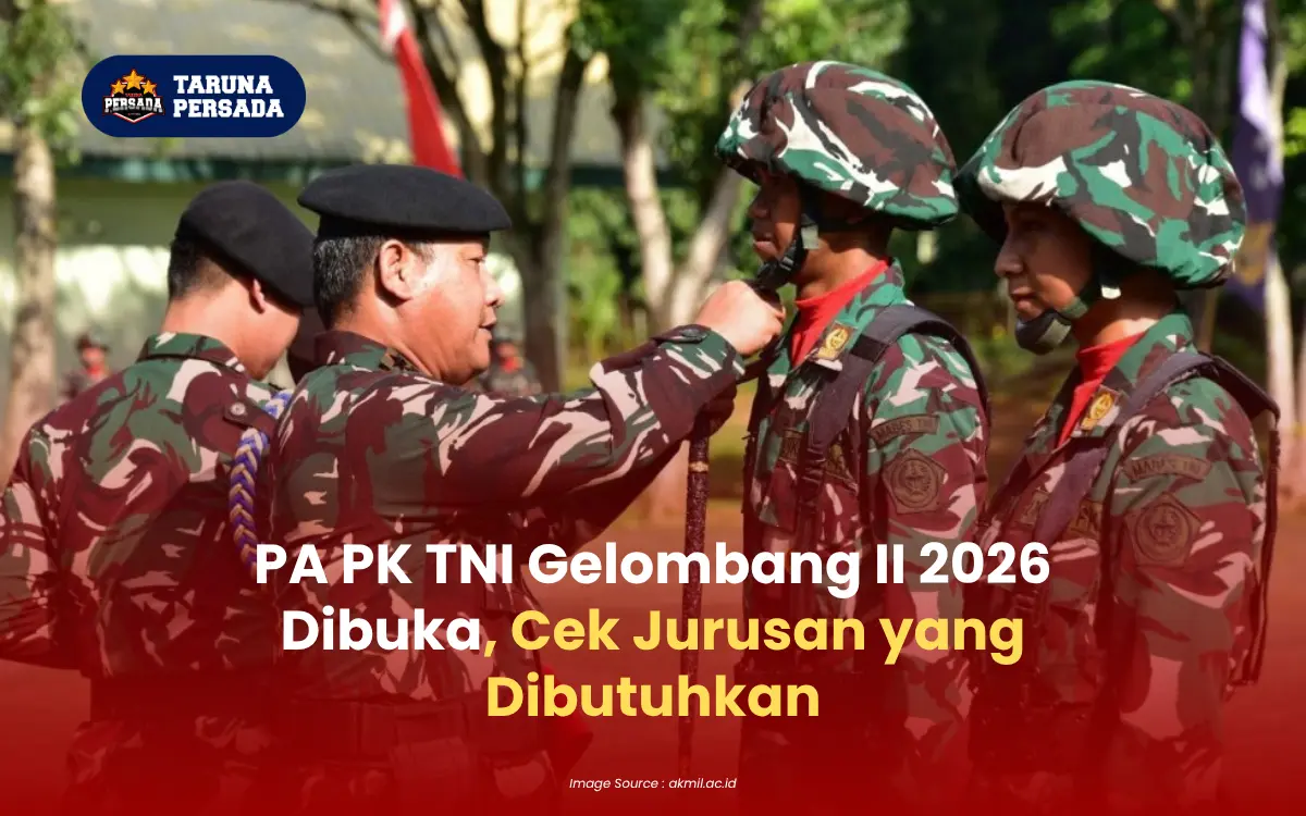 PA PK TNI Gelombang II 2026 Dibuka, Cek Jurusan yang Dibutuhkan